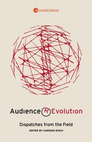 Audience Revolution: Dispatches from the Field by Clay McLeod Chapman, Caridad Svich