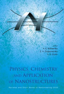 Physics, Chemistry and Application of Nanostructures: Reviews and Short Notes to Nanomeeting - 2005 by 