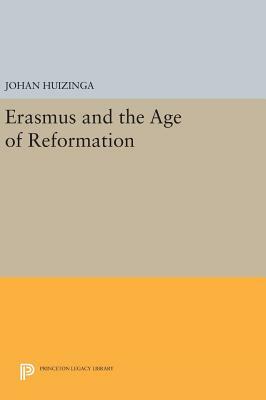 Erasmus and the Age of Reformation by Johan Huizinga