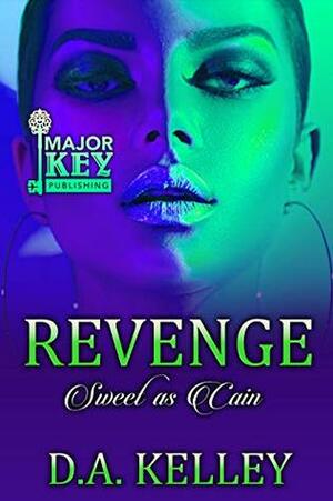 Revenge: Sweet As Cain by D.A. Kelley