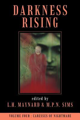 Darkness Rising Volume 4: Caresses of Nightmare by M.P.N. Sims, L.H. Maynard