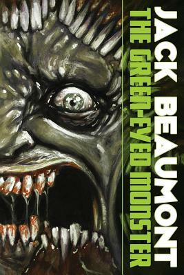 The Green-Eyed Monster by Jack Beaumont