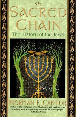 The Sacred Chain: The History of the Jews by Norman F. Cantor