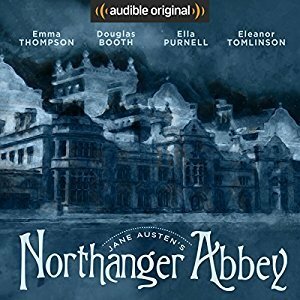 Northanger Abbey: An Audible Original Drama by Eleanor Tomlinson, Douglas Booth, Jeremy Irvine, Ella Purnell, Anna Lea, Lily Cole, Emma Thompson, Jane Austen