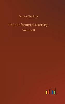 That Unfortunate Marriage by Frances Trollope