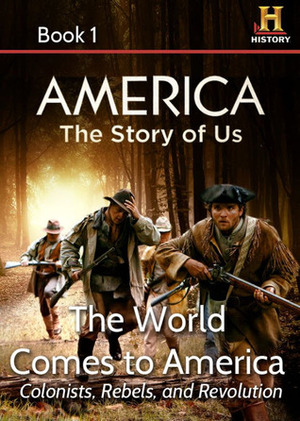 AMERICA The Story of Us Book 1: The World Comes To America by Kevin Baker