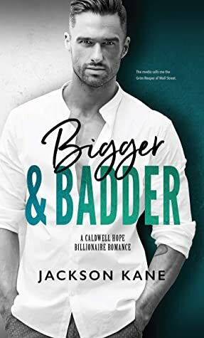 Bigger and Badder (A Caldwell Hope Billionaire Romance) by Jackson Kane