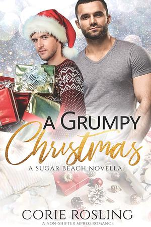 A Grumpy Christmas: A Sugar Beach Novella by Corie Rosling