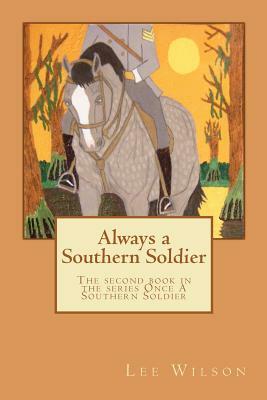 Always a Southern Soldier by Lee Wilson