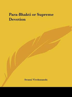 Para-Bhakti or Supreme Devotion by Vivekananda