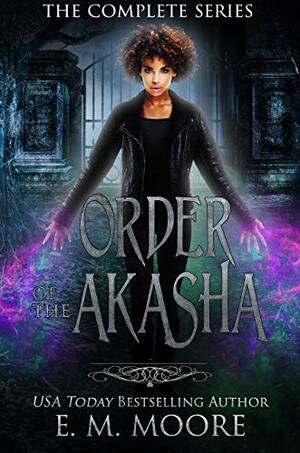 Order of the Akasha by E.M. Moore