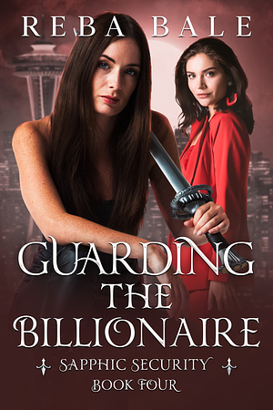 Guarding the Billionaire by Reba Bale