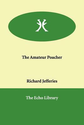 The Amateur Poacher by Richard Jefferies