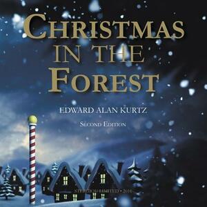 Christmas In The Forest by Edward Alan Kurtz