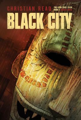 Black City: Lark Case Files Book 1 by Christian D. Read