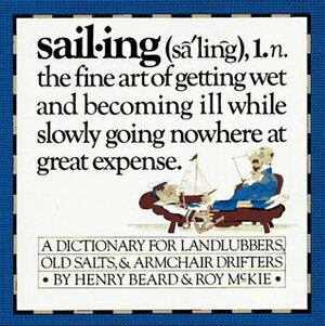 Sailing: A Sailor's Dictionary by Roy McKie, Henry N. Beard