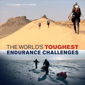 The World's Toughest Endurance Challenges by Richard Hoad, Paul Moore