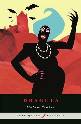 Dragula by Ma'am Stoker