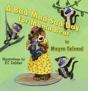 A Bad Mad Sad Day for Mama Bear by Mayra Calvani