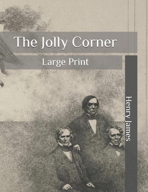 The Jolly Corner: Large Print by Henry James