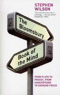 The Bloomsbury Book of the Mind: From Plato to Proust, from Shakespeare to Sigmund Freud by Stephen Wilson