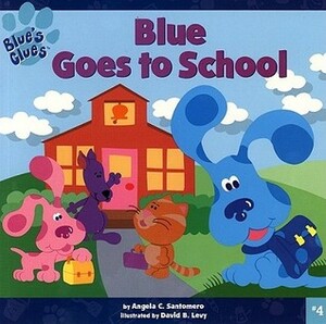 Blue Goes to School by Angela C. Santomero