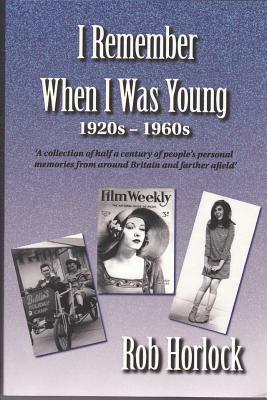 I Remember When I Was Young by Rob Horlock