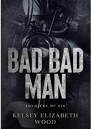 Bad Bad Man by Kelsey Elizabeth Wood