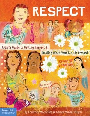 Respect: A Girl's Guide to Getting RespectDealing When Your Line Is Crossed by Andrea Vander Pluym, Courtney Macavinta