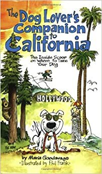 The DEL-California Dog Lover's Companion 3 Ed: The Inside Scoop on Where to Take Your Dog by Maria Goodavage