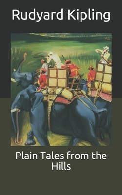 Plain Tales from the Hills by Rudyard Kipling