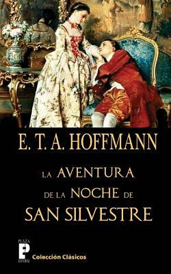 La aventura de la noche de San Silvestre by E.T.A. Hoffmann