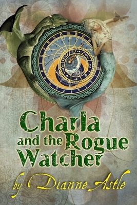 Charla and the Rogue Watcher by Dianne Astle