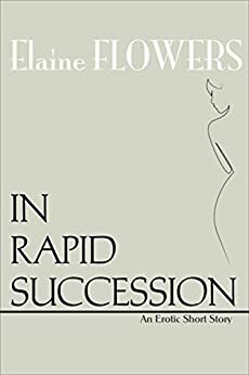 In Rapid Succession by Elaine Flowers