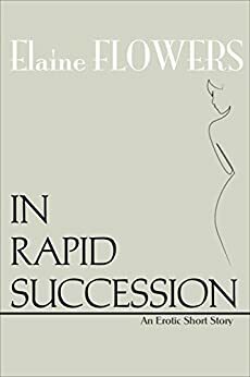 In Rapid Succession by Elaine Flowers