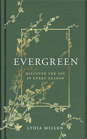Evergreen: Discover the Joy in Every Season this Christmas by Lydia Elise Millen