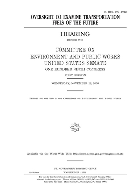 Oversight to examine transportation fuels of the future by Committee on Environment and P (senate), United States Congress, United States Senate