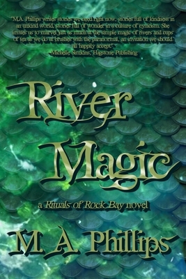 River Magic by M. A. Phillips