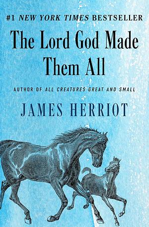 The Lord God Made Them All by James Herriot