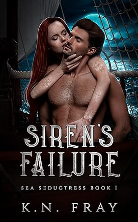 Siren's Failure: Sea Seductress Book 1 by K.N. Fray