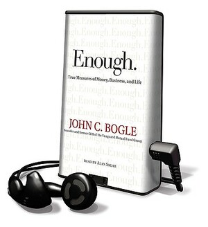 Enough.: True Measures of Money, Business, and Life by John C. Bogle