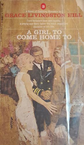 A Girl to Come Home To by Grace Livingston Hill