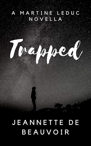 Trapped: A Martine LeDuc novella by Jeannette de Beauvoir