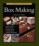 Taunton's Complete Illustrated Guide to Box Making by Doug Stowe