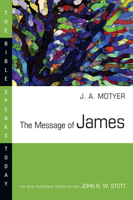 The Message of James by J. Alec Motyer