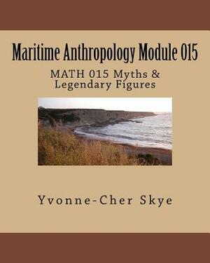 Maritime Anthropology Module 015: MATH 015 Myths by Yvonne-Cher Skye