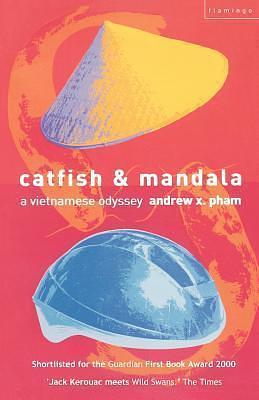 Catfish and Mandala: A Vietnamese Odyssey by Andrew X. Pham, Andrew X. Pham