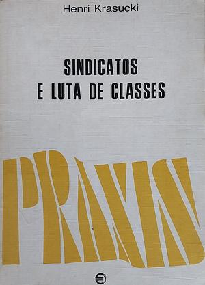 Sindicatos e Lutas de Classes  by Henri Krasucki