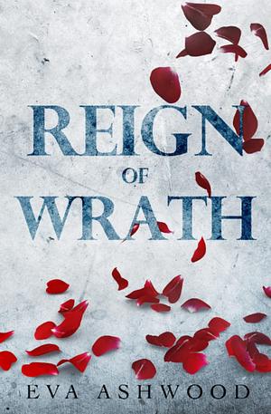 Reign Of Wrath by Eva Ashwood
