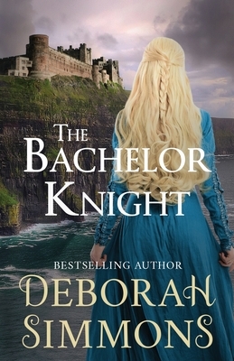 The Bachelor Knight: A Medieval Romance Novella by Deborah Simmons